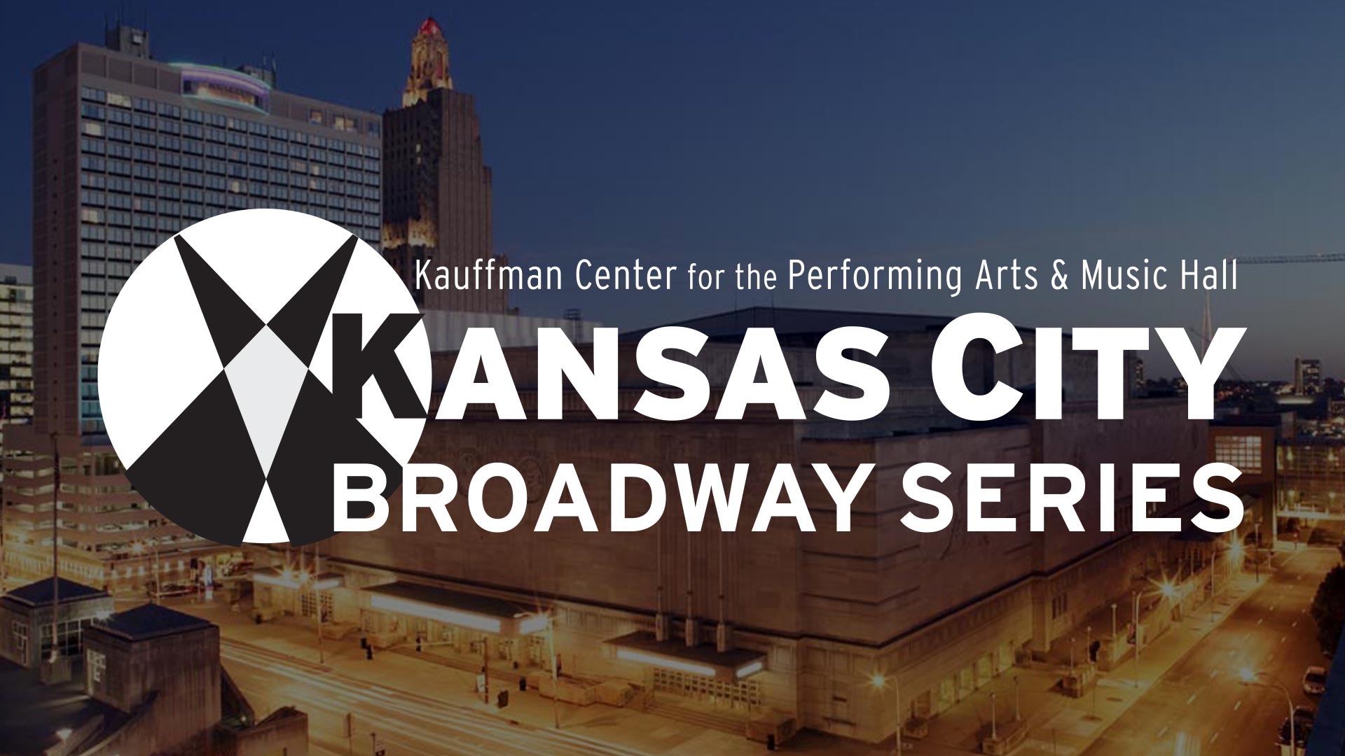 Kansas City Broadway Series logo overlaid on a photo of the exterior of the Music Hall in downtown Kansas City